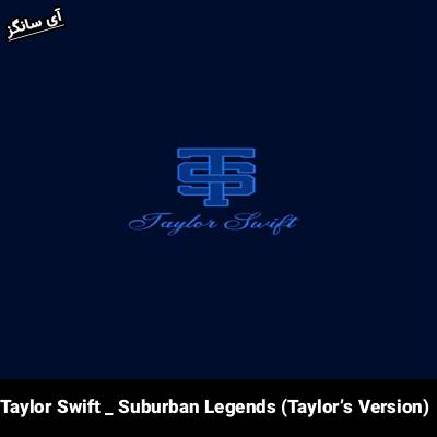دانلود آهنگ Suburban Legends (Taylorʼs Version) Taylor Swift 